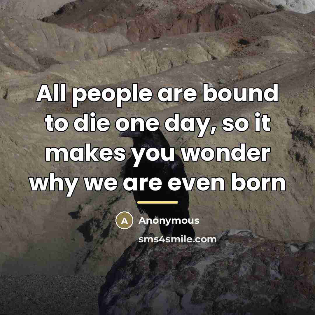 “All people are bound to die one day, so it…” quote by Anonymous