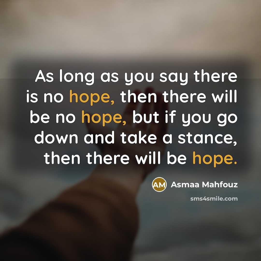 “As long as you say there is no hope, then…” quote by Asmaa Mahfouz