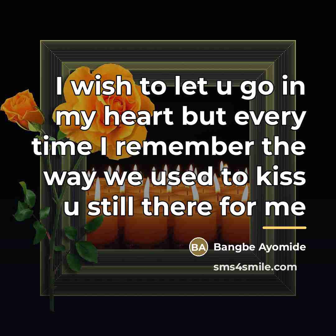 “I wish to let u go in my heart but…” quote by Bangbe Ayomide