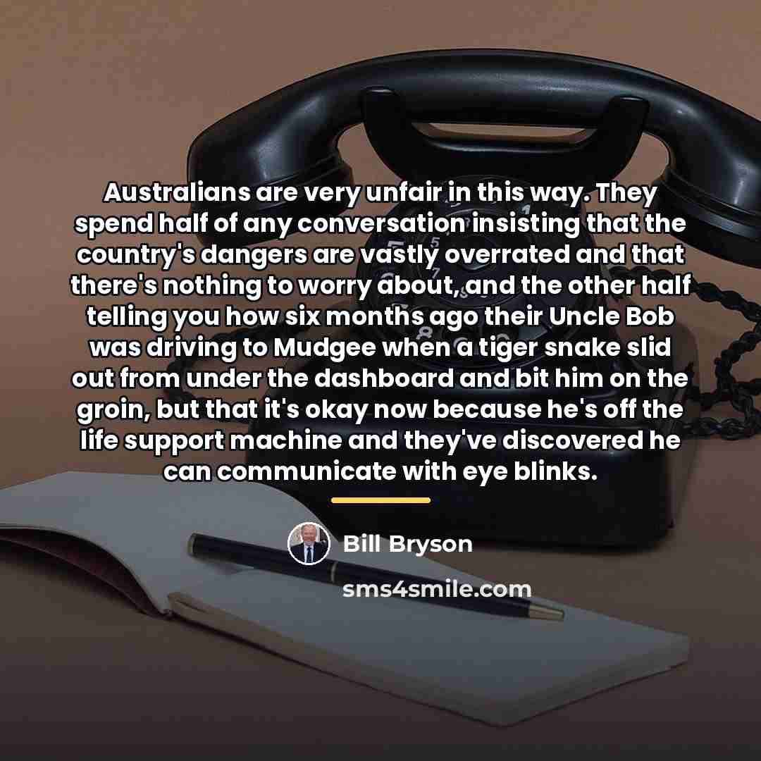 “Australians are very unfair in this way. They spend half…” quote by Bill Bryson