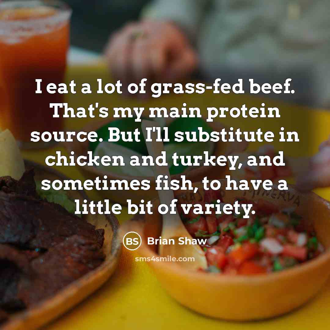 “I eat a lot of grass-fed beef. That's my main…” quote by Brian Shaw