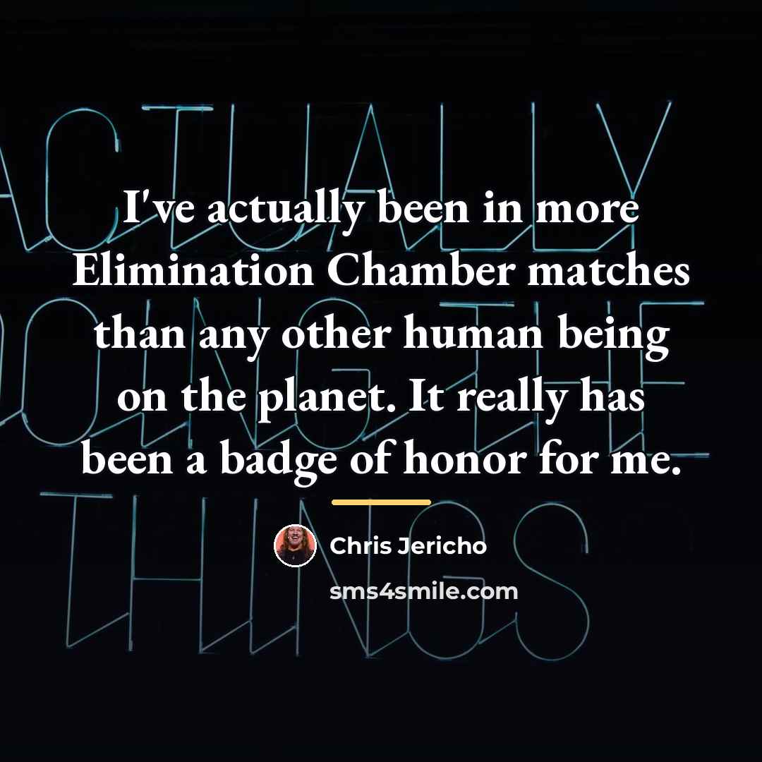 “I've actually been in more Elimination Chamber matches than any…” quote by Chris Jericho