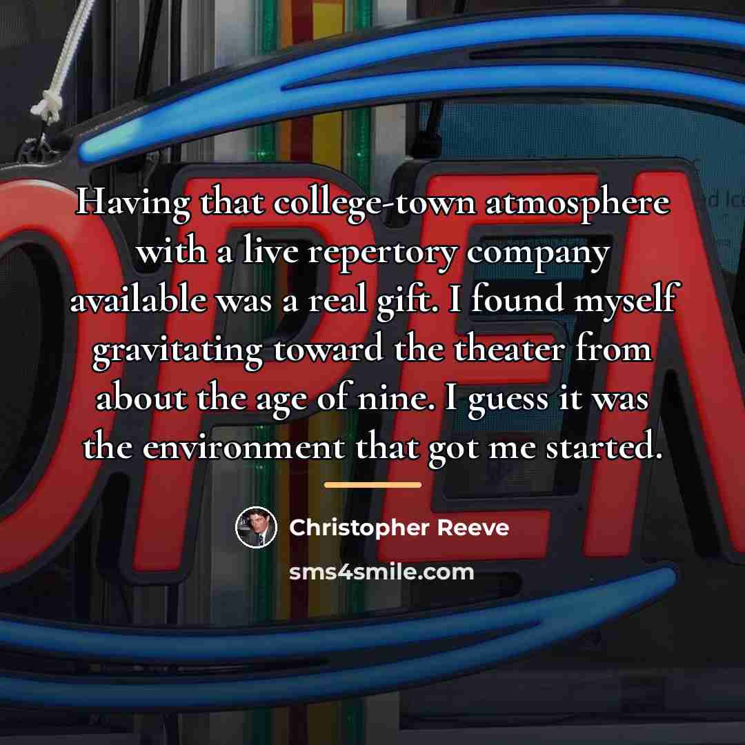 “Having that college-town atmosphere with a live repertory company available…” quote by Christopher Reeve