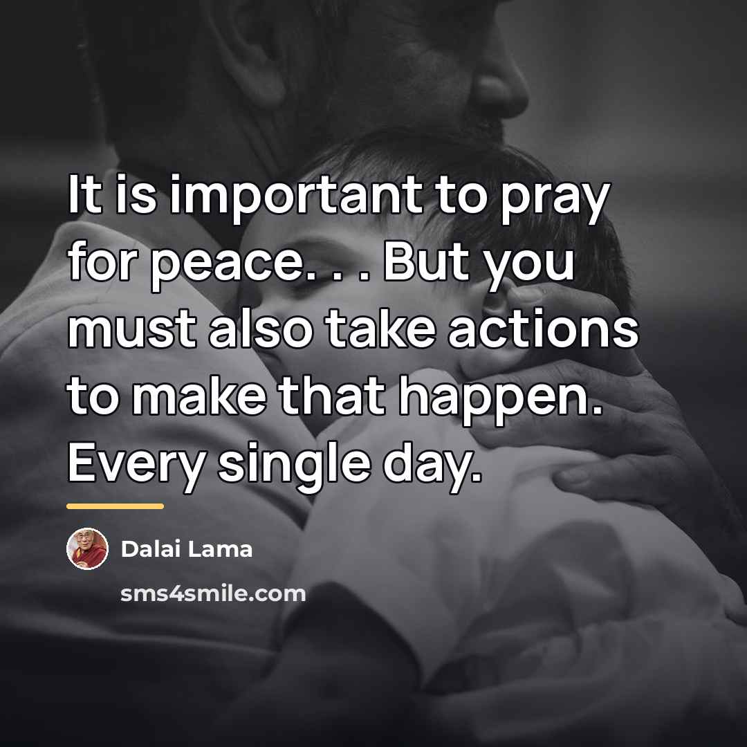 “It is important to pray for peace. . . But…” quote by Dalai Lama