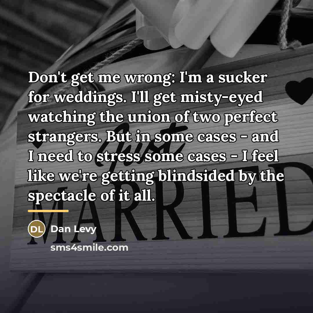 “Don't get me wrong: I'm a sucker for weddings. I'll…” quote by Dan Levy