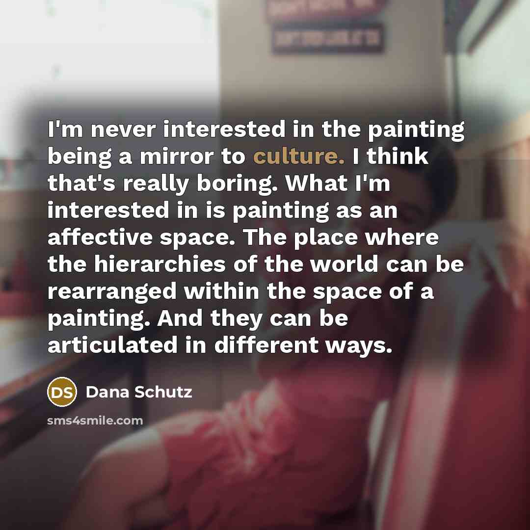 “I'm never interested in the painting being a mirror to…” quote by Dana Schutz
