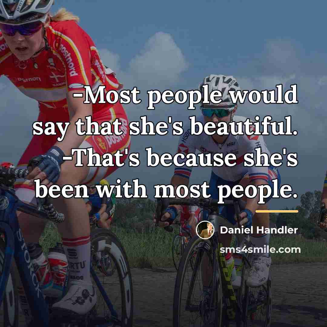 “-Most people would say that she's beautiful. -That's because she's…” quote by Daniel Handler