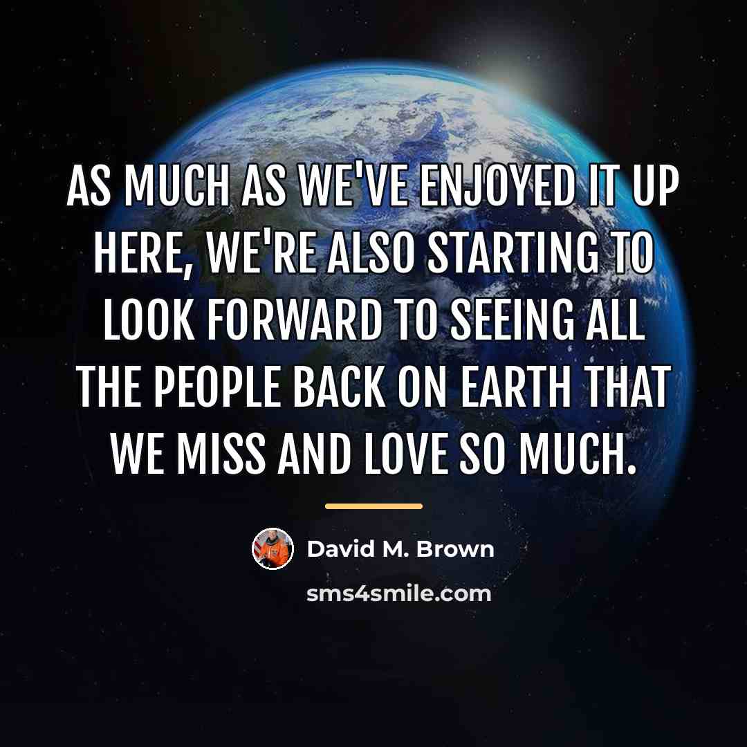 “As much as we've enjoyed it up here, we're also…” quote by David M. Brown
