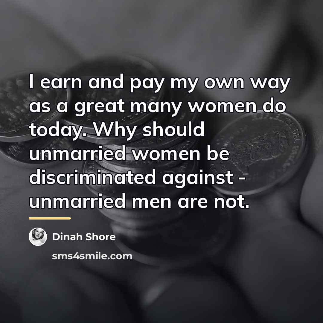 “I earn and pay my own way as a great…” quote by Dinah Shore