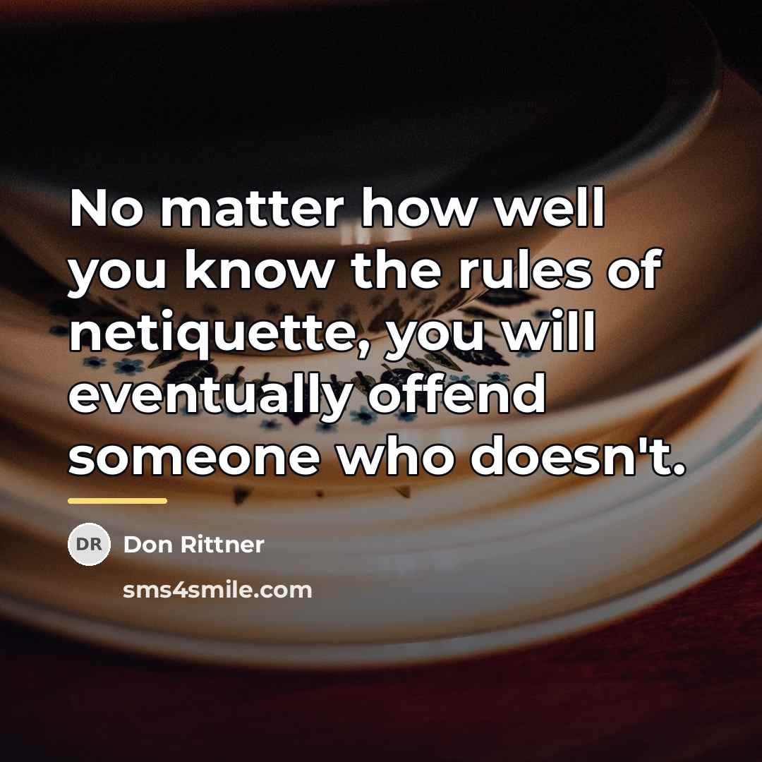 “No matter how well you know the rules of netiquette,…” quote by Don Rittner