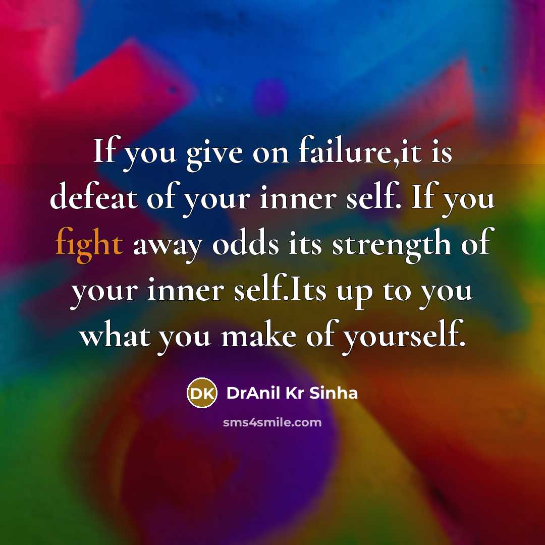 “If you give on failure,it is defeat of your inner…” quote by DrAnil Kr Sinha