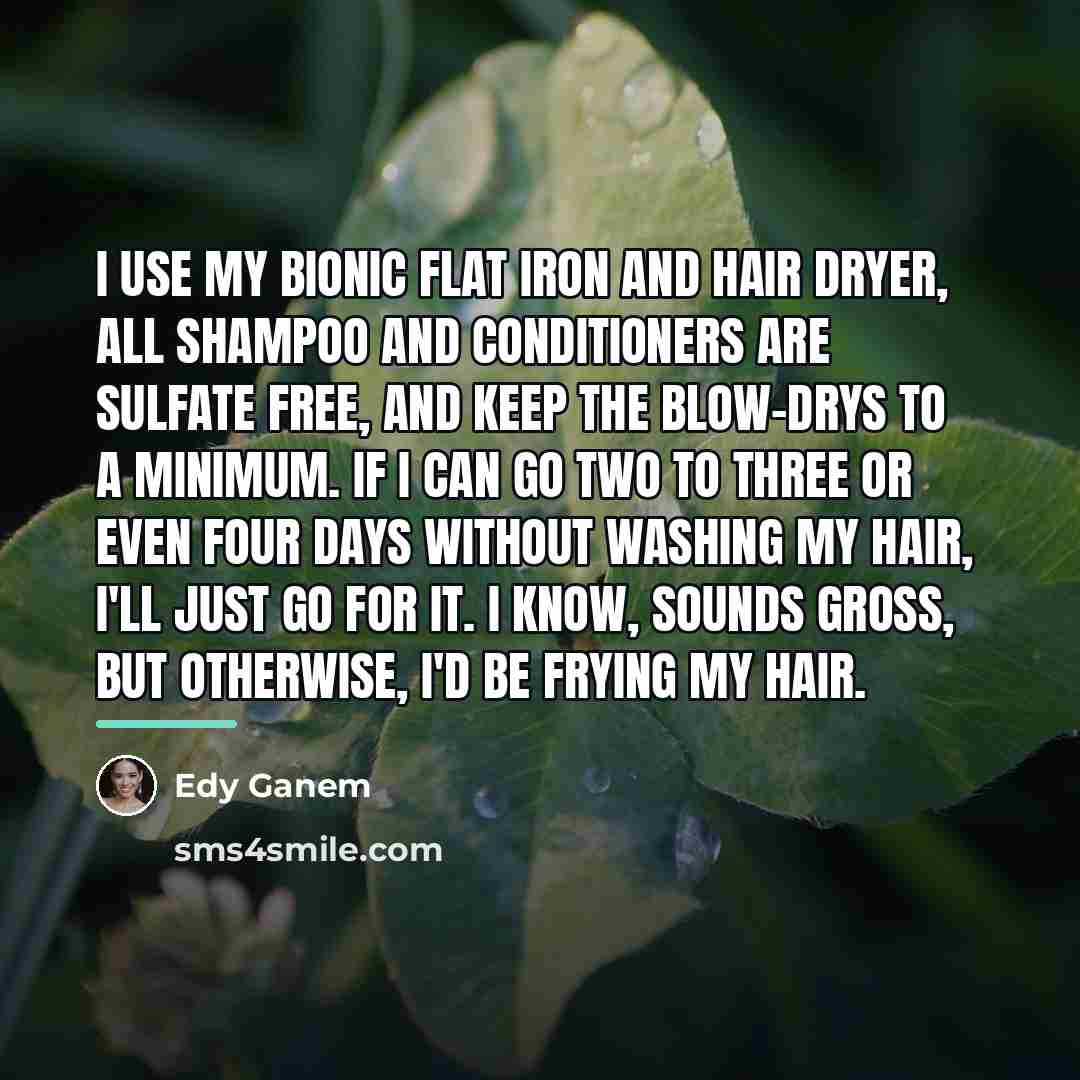 “I use my Bionic flat iron and hair dryer, all…” quote by Edy Ganem