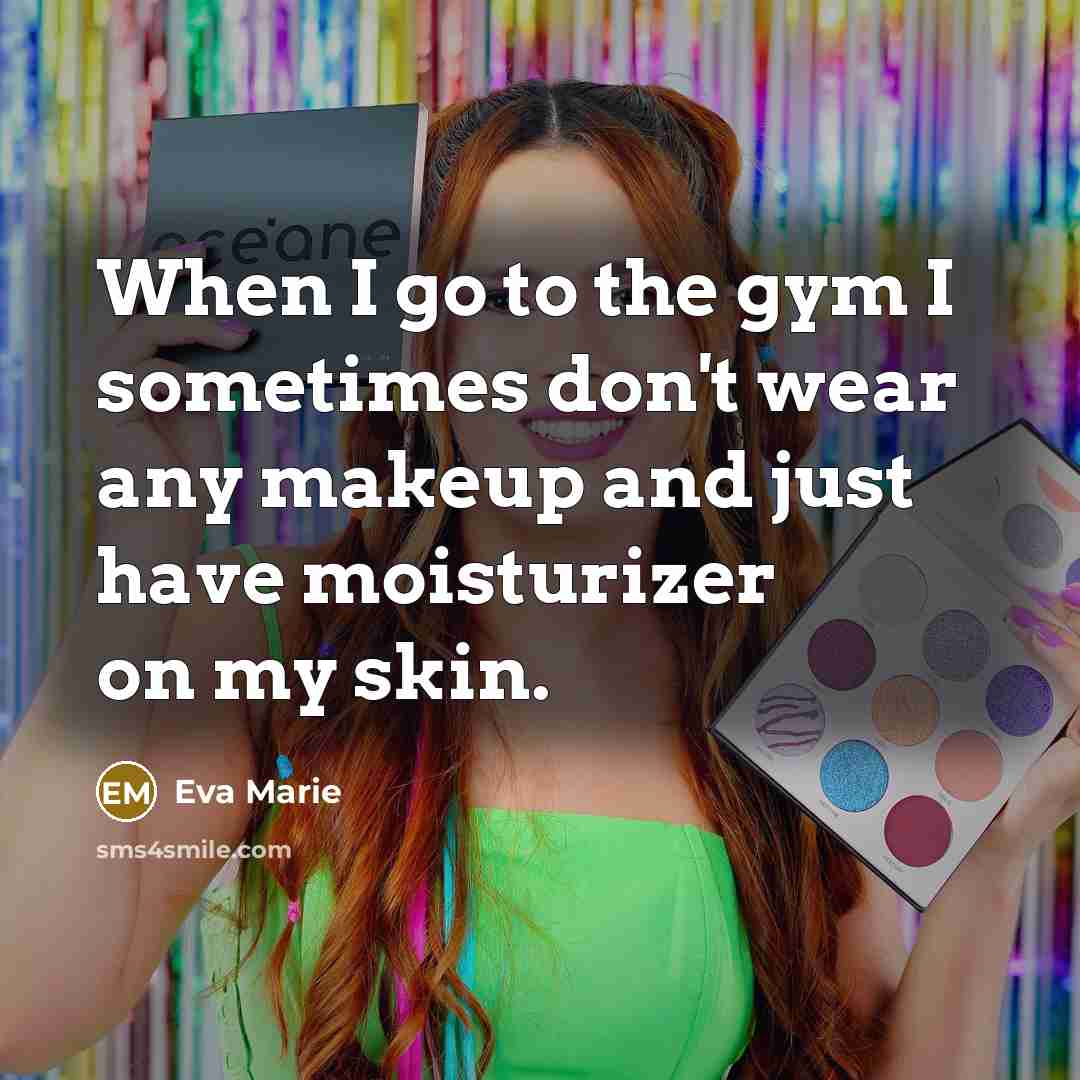 “When I go to the gym I sometimes don't wear…” quote by Eva Marie