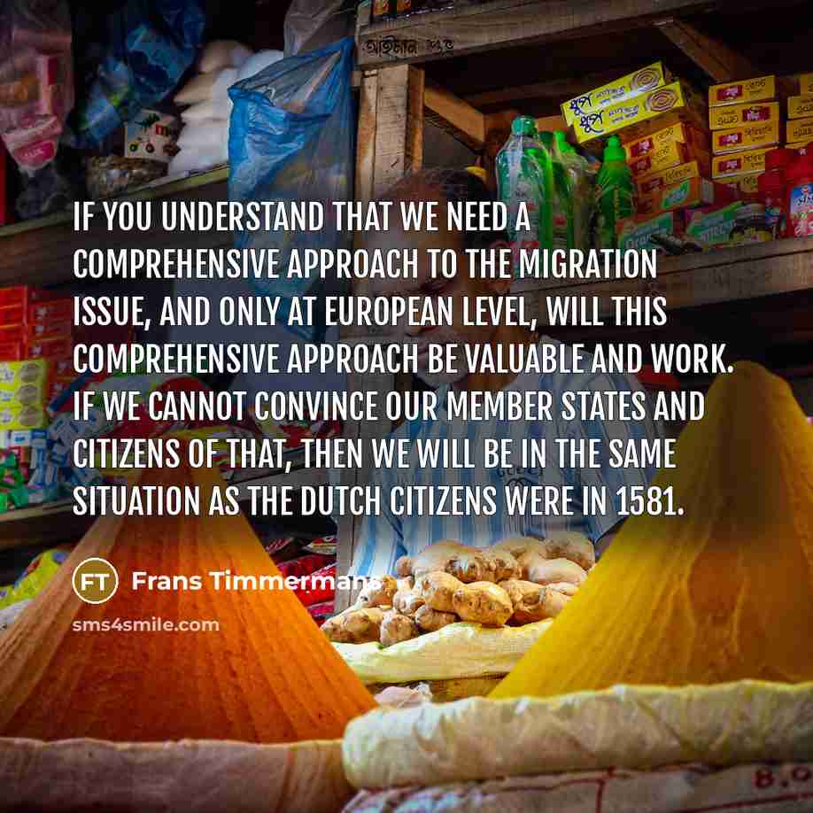 “If you understand that we need a comprehensive approach to…” quote by Frans Timmermans