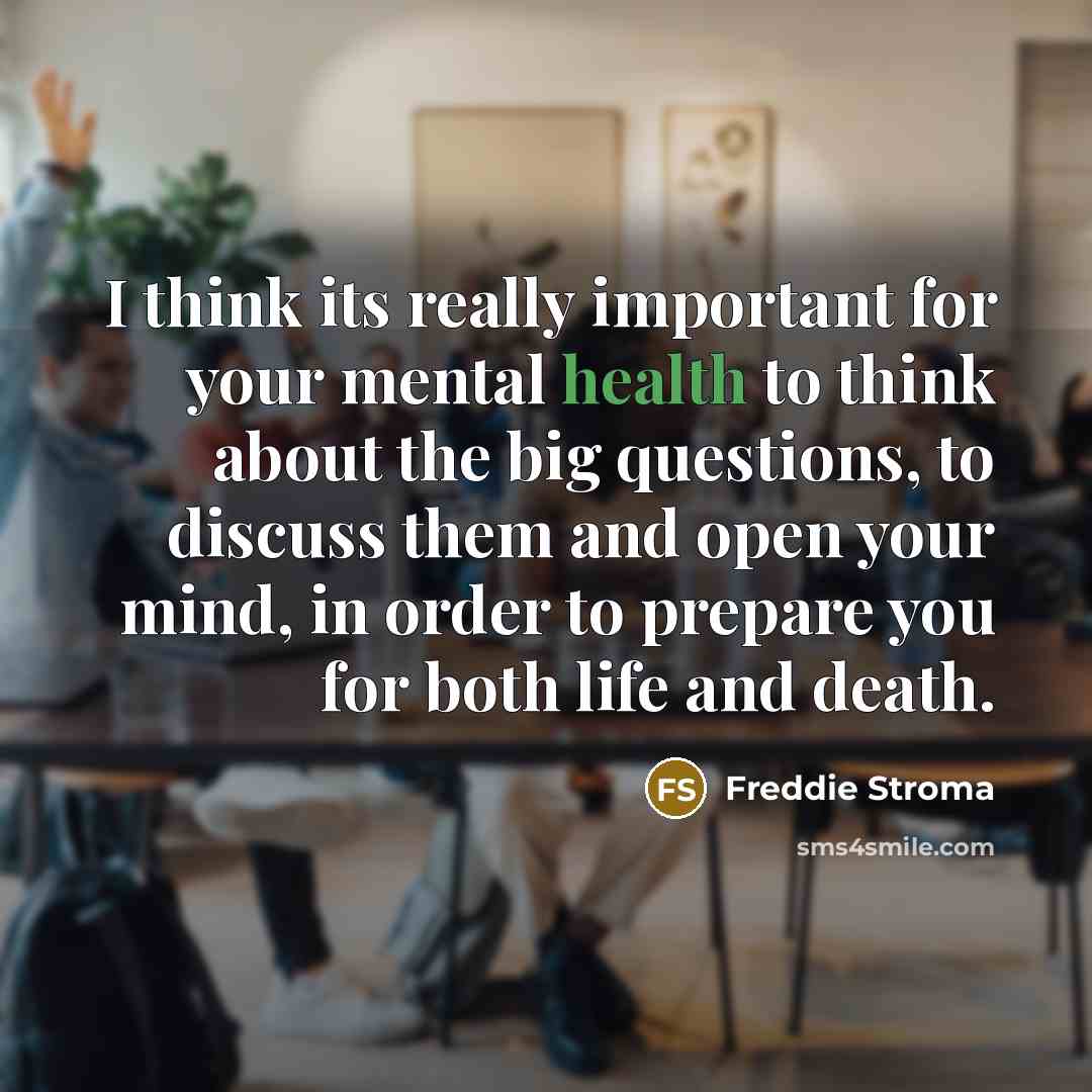 “I think its really important for your mental health to…” quote by Freddie Stroma