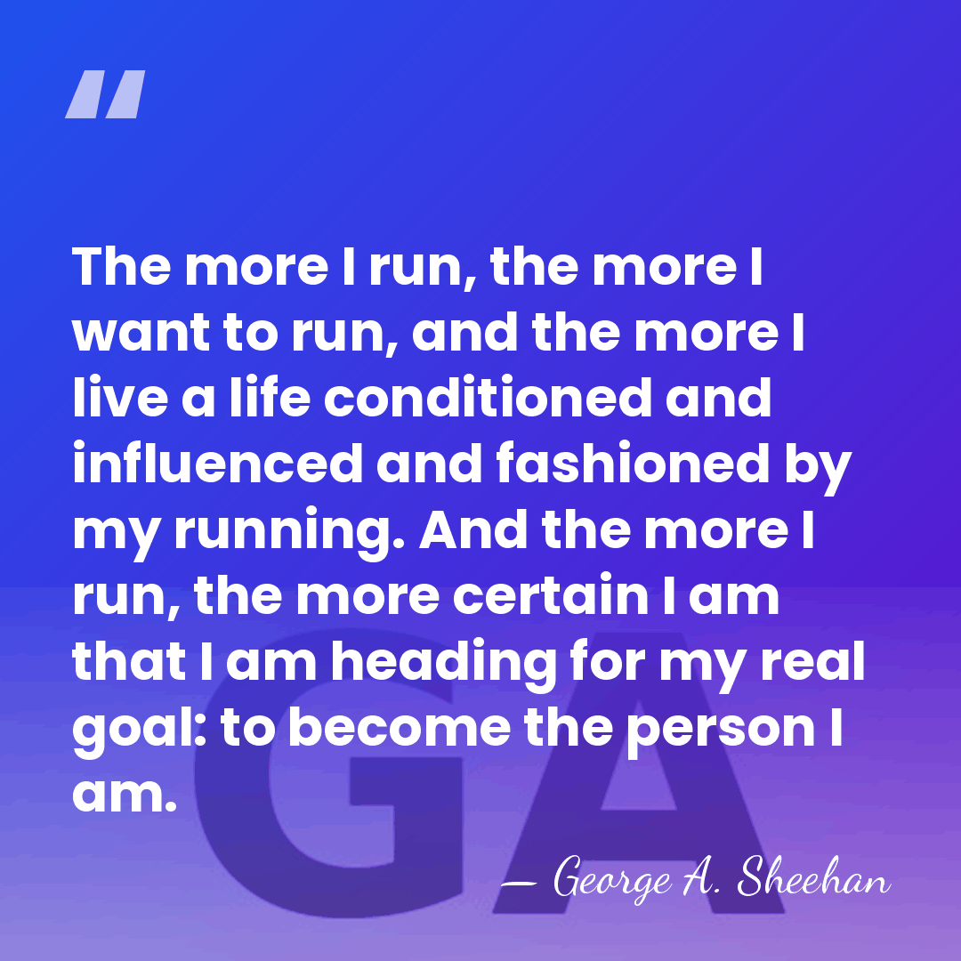 The more I run, the more I want to run, and the&hellip; - George A. Sheehan