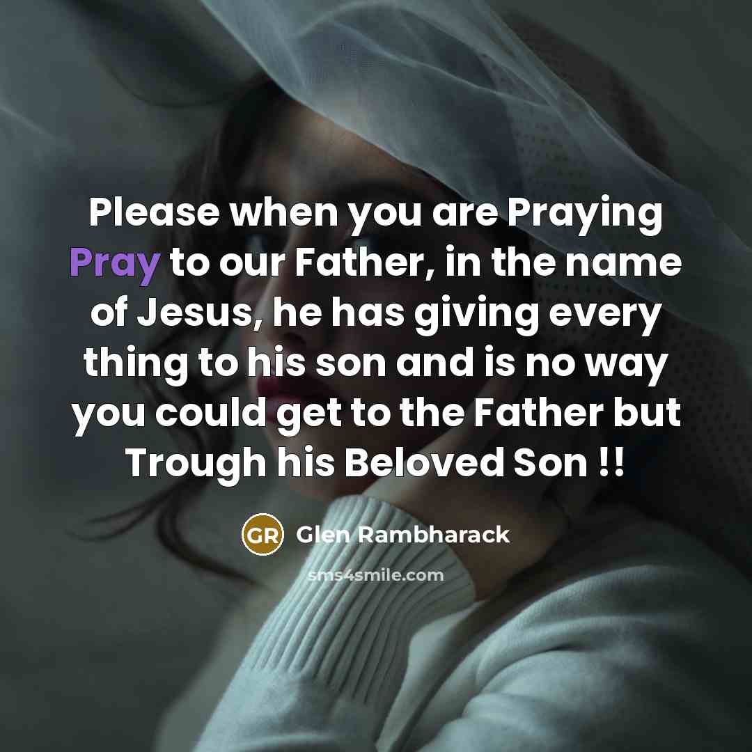 “Please when you are Praying Pray to our Father, in…” quote by Glen Rambharack