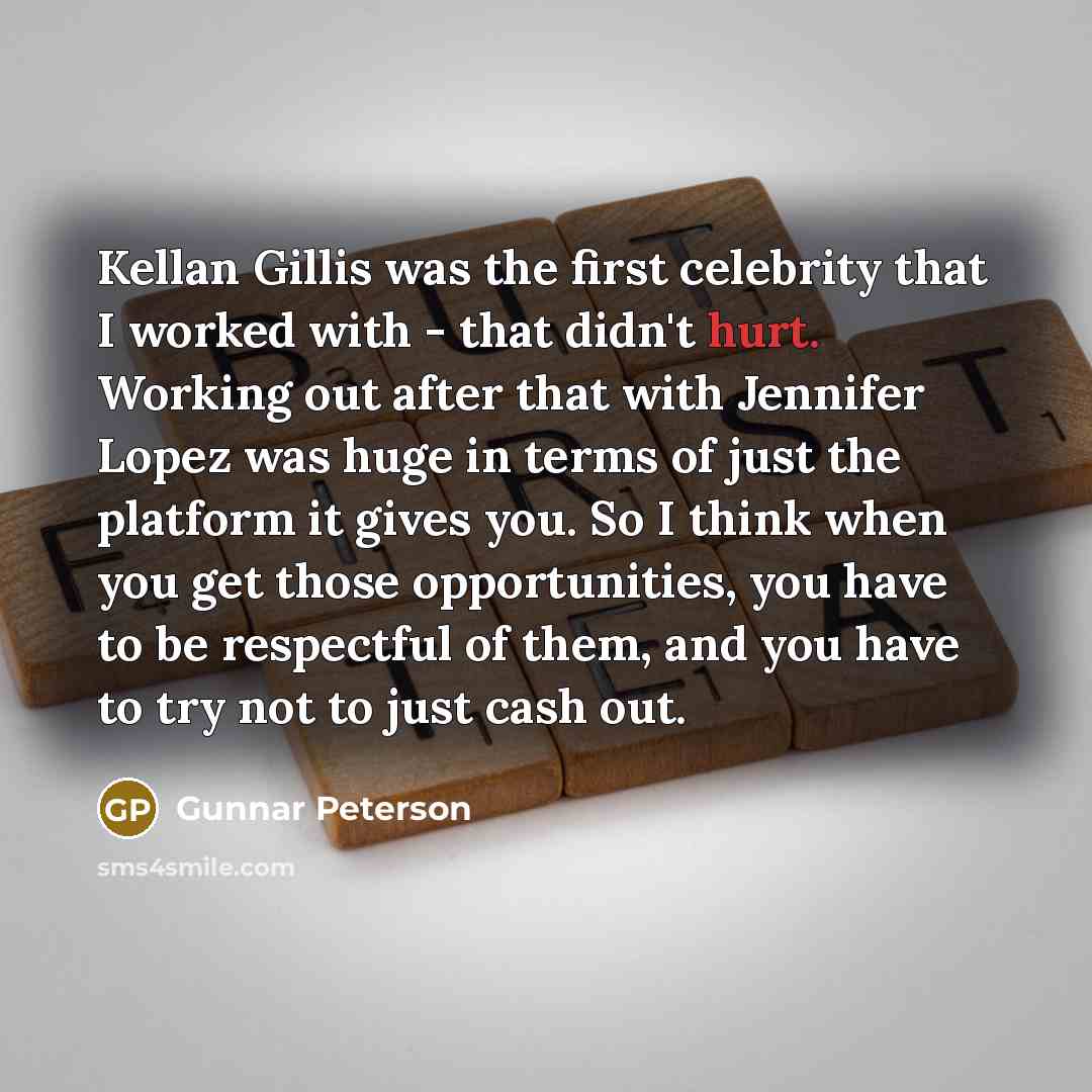 “Kellan Gillis was the first celebrity that I worked with…” quote by Gunnar Peterson