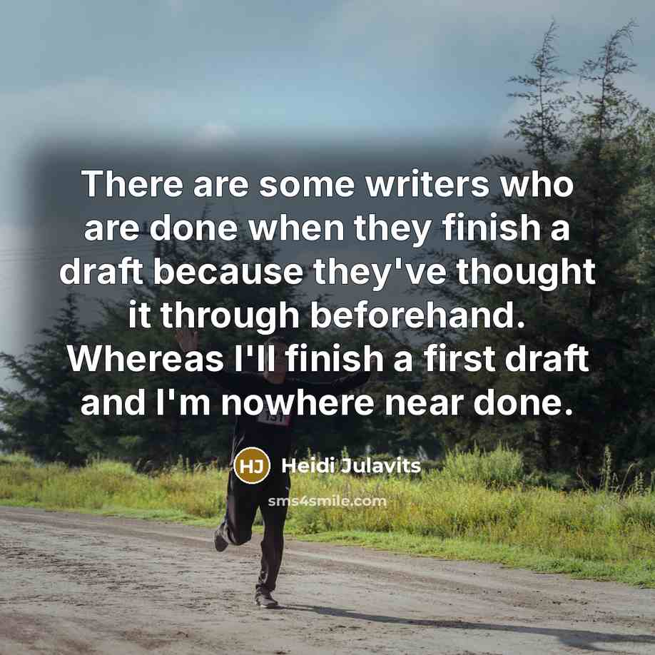 “There are some writers who are done when they finish…” quote by Heidi Julavits