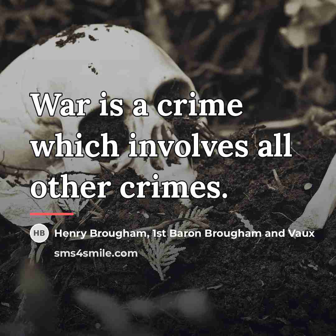 “War is a crime which involves all other crimes.…” quote by Henry Brougham, 1st Baron Brougham and Vaux