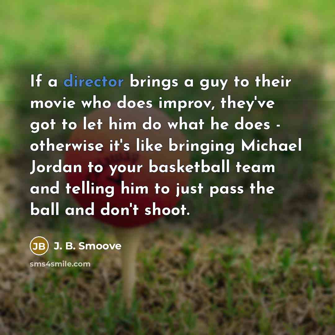 “If a director brings a guy to their movie who…” quote by J. B. Smoove