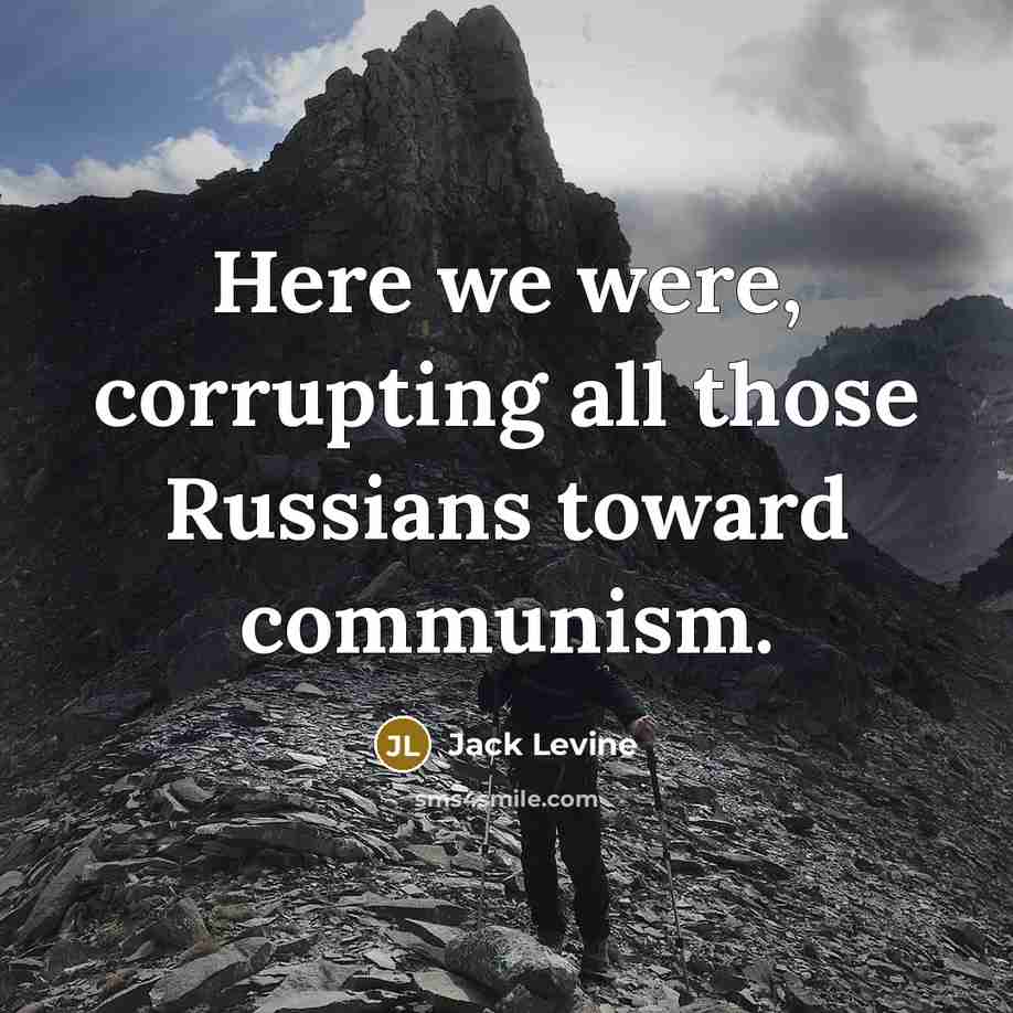 “Here we were, corrupting all those Russians toward communism.…” quote by Jack Levine