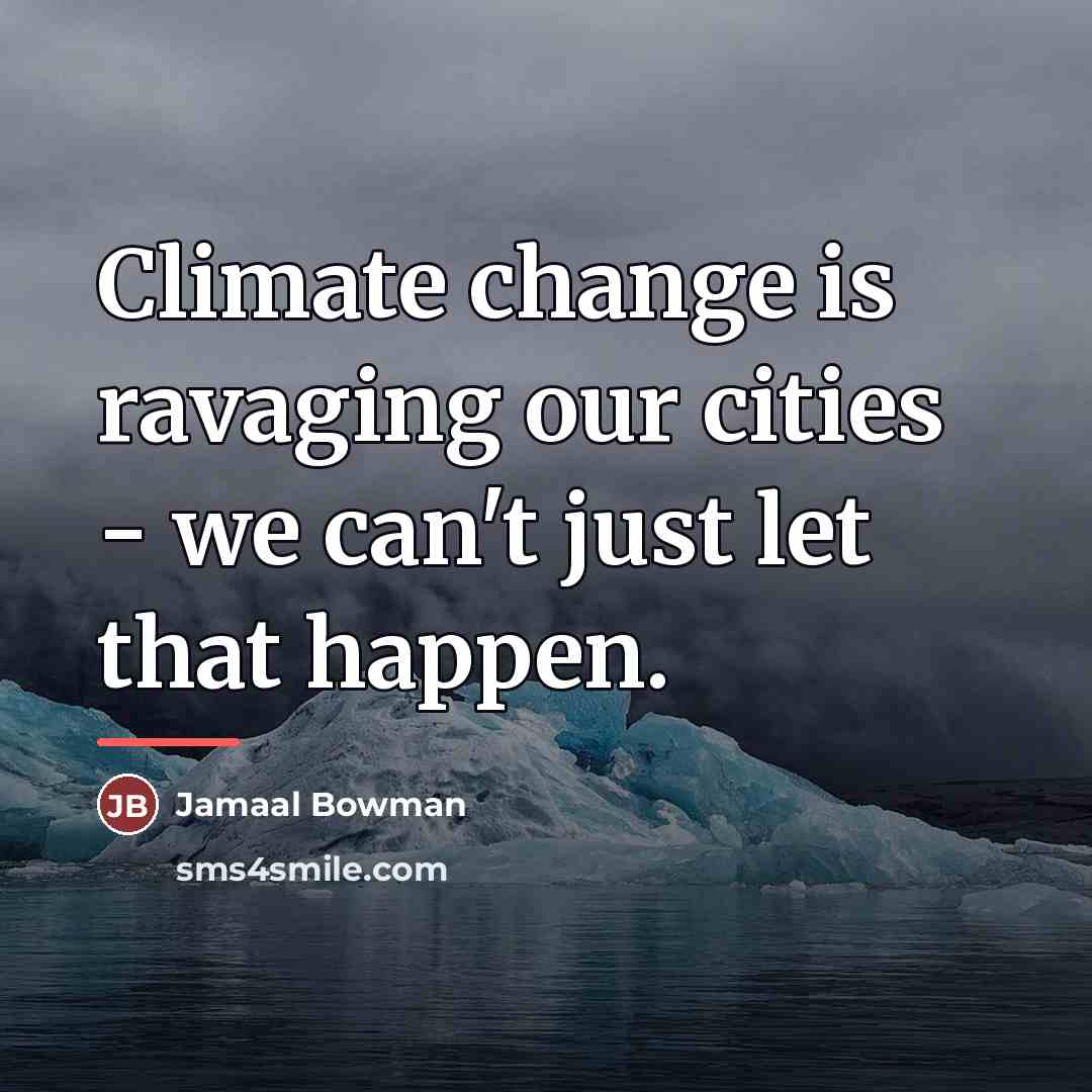 “Climate change is ravaging our cities - we can't just…” quote by Jamaal Bowman