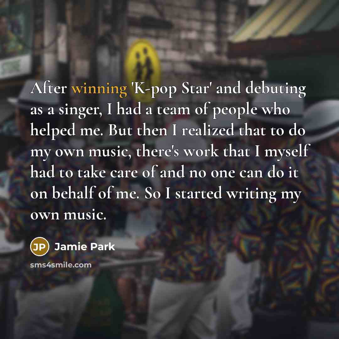 “After winning 'K-pop Star' and debuting as a singer, I…” quote by Jamie Park