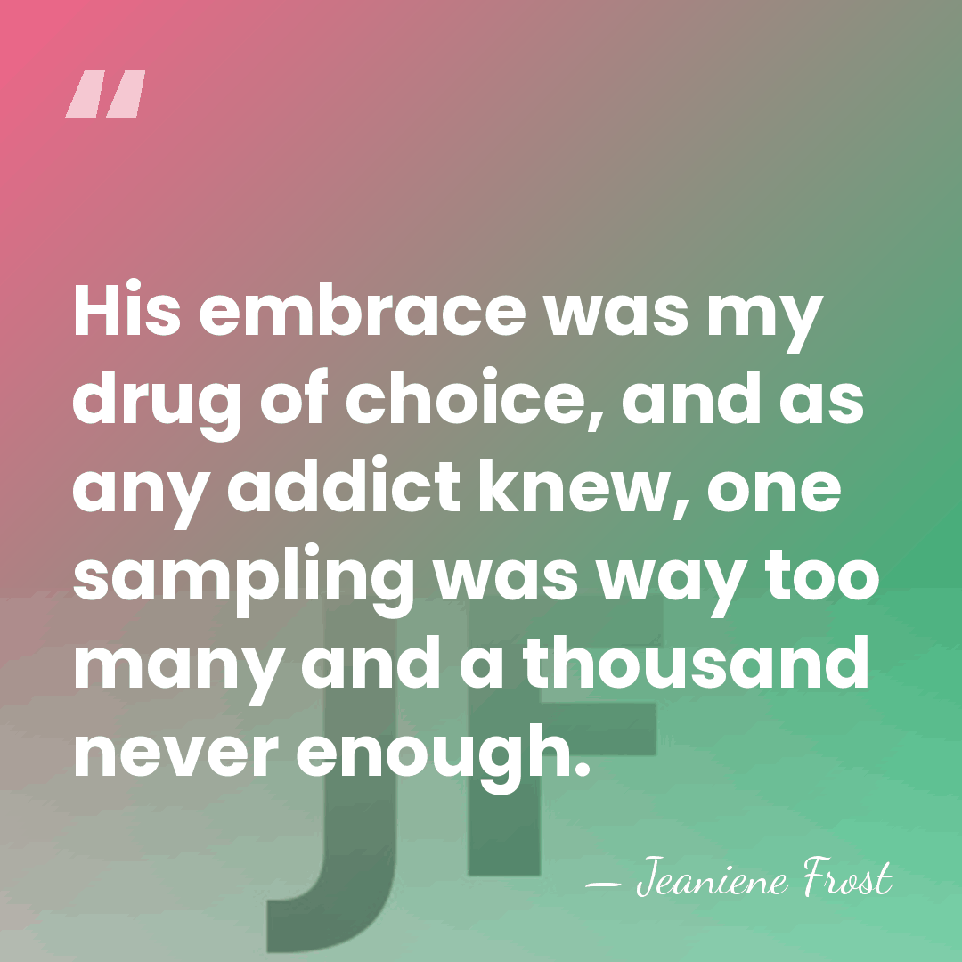 His embrace was my drug of choice, and as any addict knew,&hellip; - Jeaniene Frost