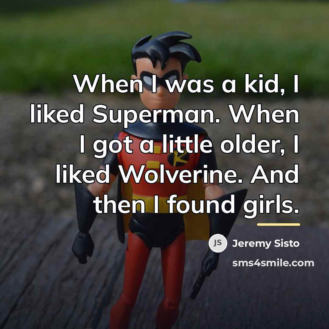 “When I was a kid, I liked Superman. When I…” quote by Jeremy Sisto