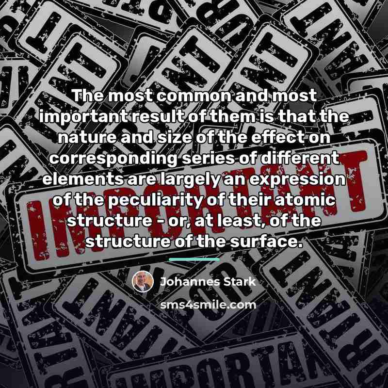 “The most common and most important result of them is…” quote by Johannes Stark
