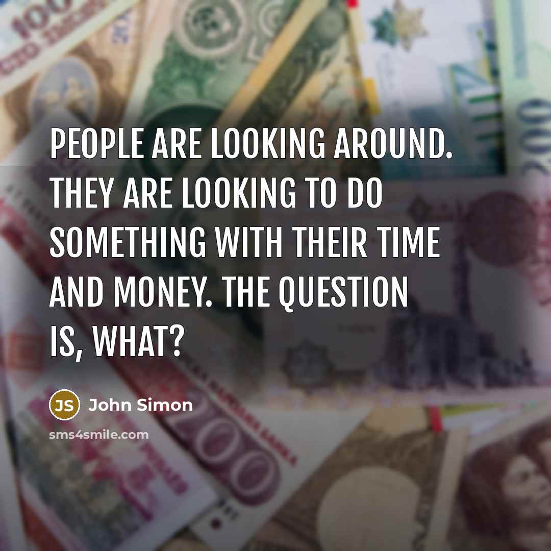 “People are looking around. They are looking to do something…” quote by John Simon