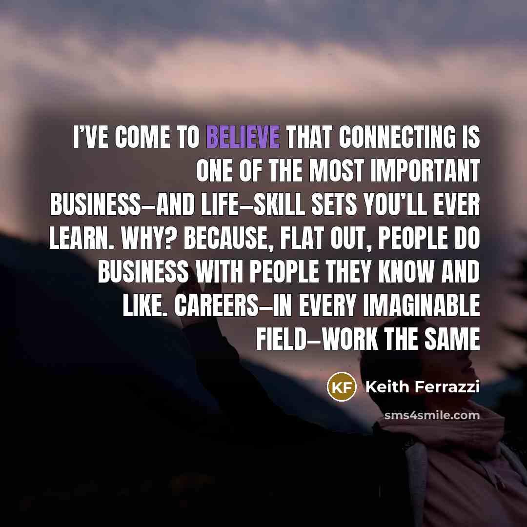 “I’ve come to believe that connecting is one of the…” quote by Keith Ferrazzi