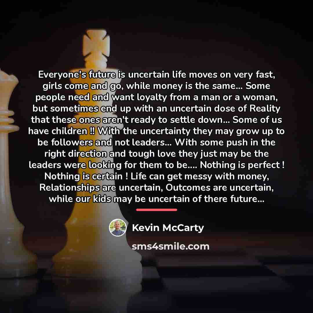 “Everyone's future is uncertain life moves on very fast, girls…” quote by Kevin Mccarty