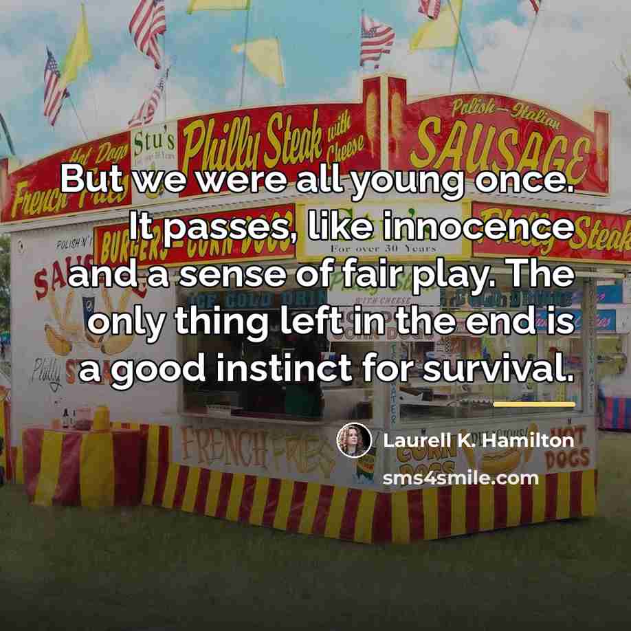 “But we were all young once. It passes, like innocence…” quote by Laurell K. Hamilton