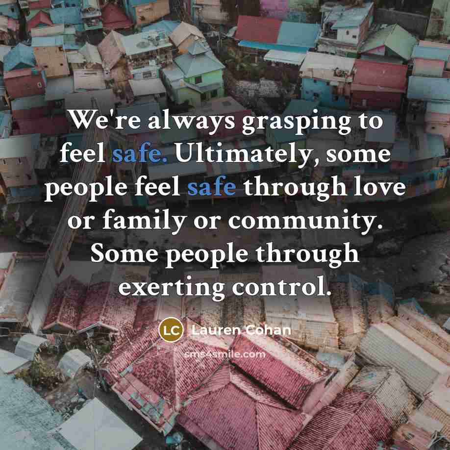 “We're always grasping to feel safe. Ultimately, some people feel…” quote by Lauren Cohan