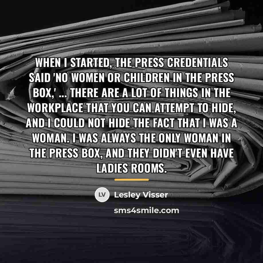 “When I started, the press credentials said 'No women or…” quote by Lesley Visser