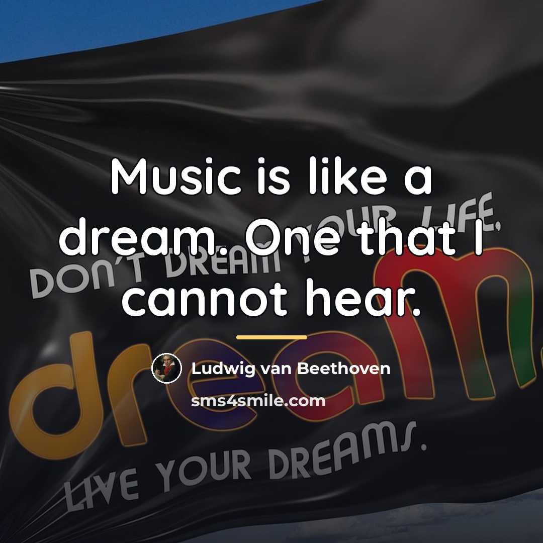 “Music is like a dream. One that I cannot hear.…” quote by Ludwig van Beethoven