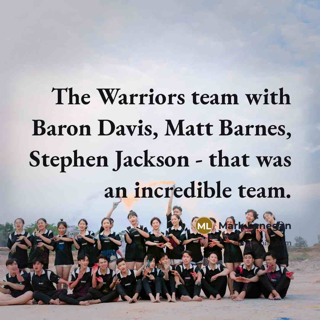 “The Warriors team with Baron Davis, Matt Barnes, Stephen Jackson…” quote by Mark Lanegan