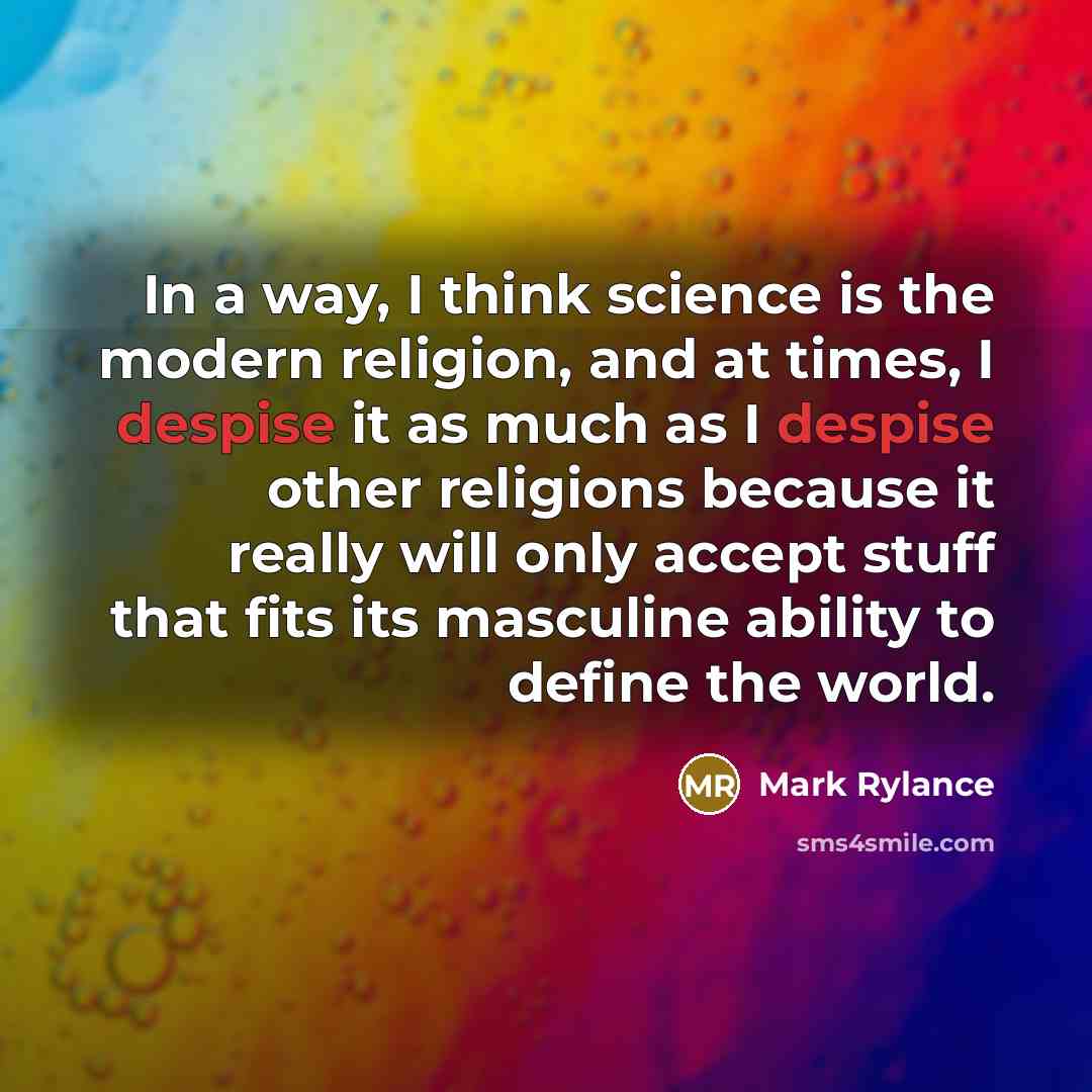 “In a way, I think science is the modern religion,…” quote by Mark Rylance