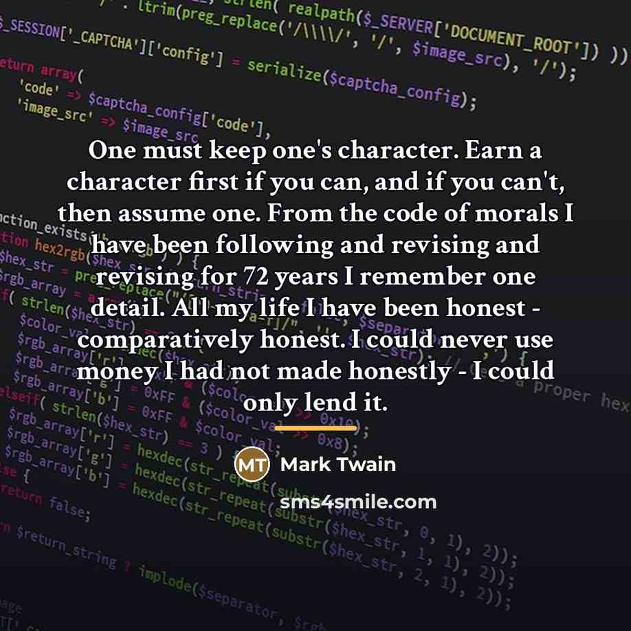 “One must keep one's character. Earn a character first if…” quote by Mark Twain