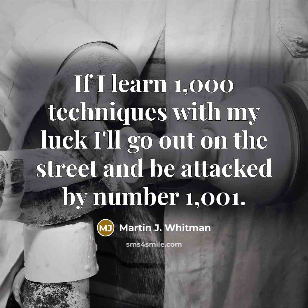 “If I learn 1,000 techniques with my luck I'll go…” quote by Martin J. Whitman