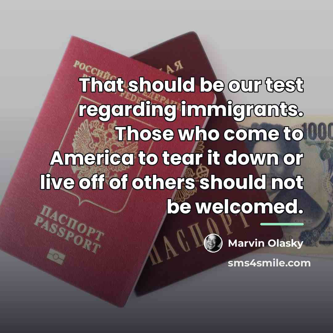 “That should be our test regarding immigrants. Those who come…” quote by Marvin Olasky