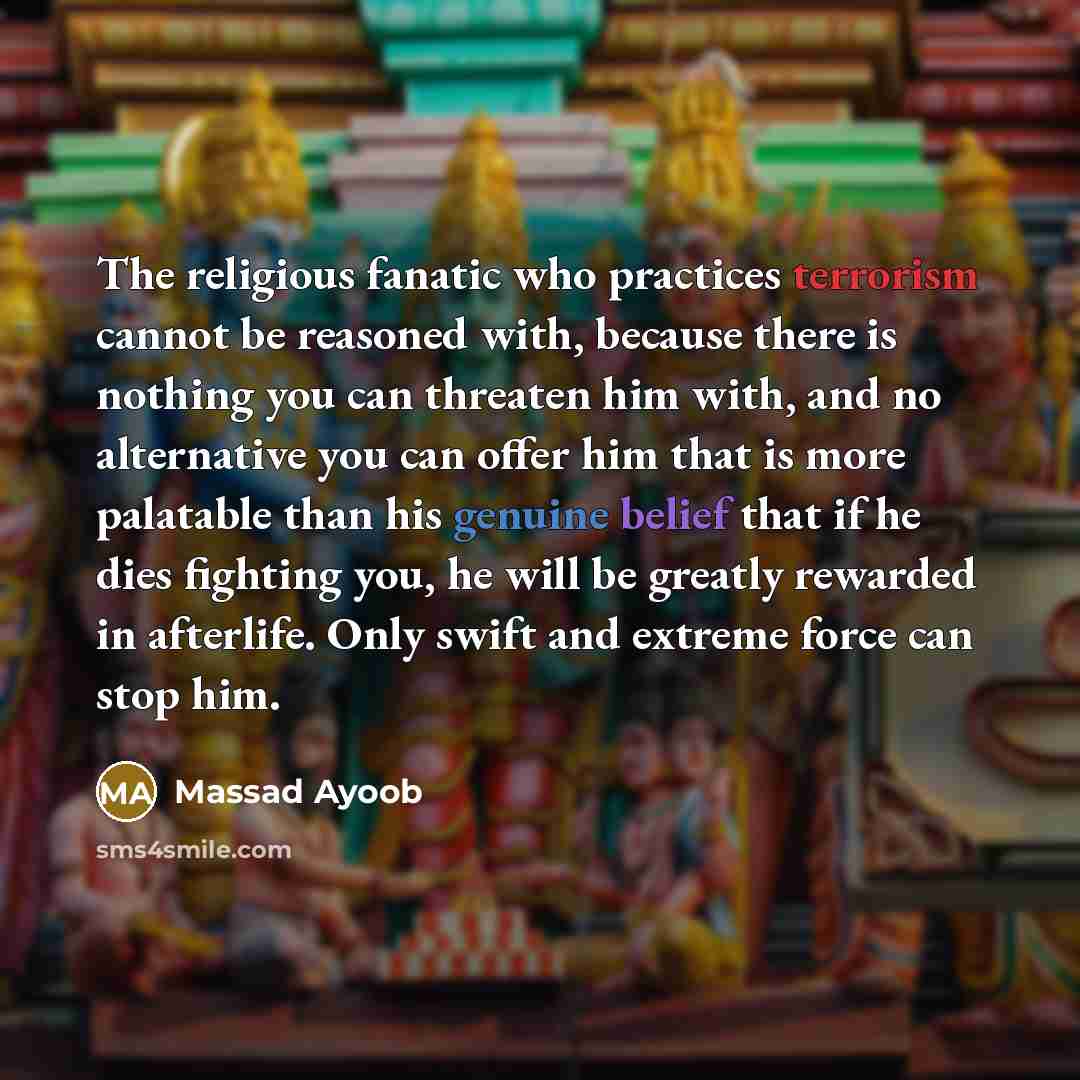 “The religious fanatic who practices terrorism cannot be reasoned with,…” quote by Massad Ayoob