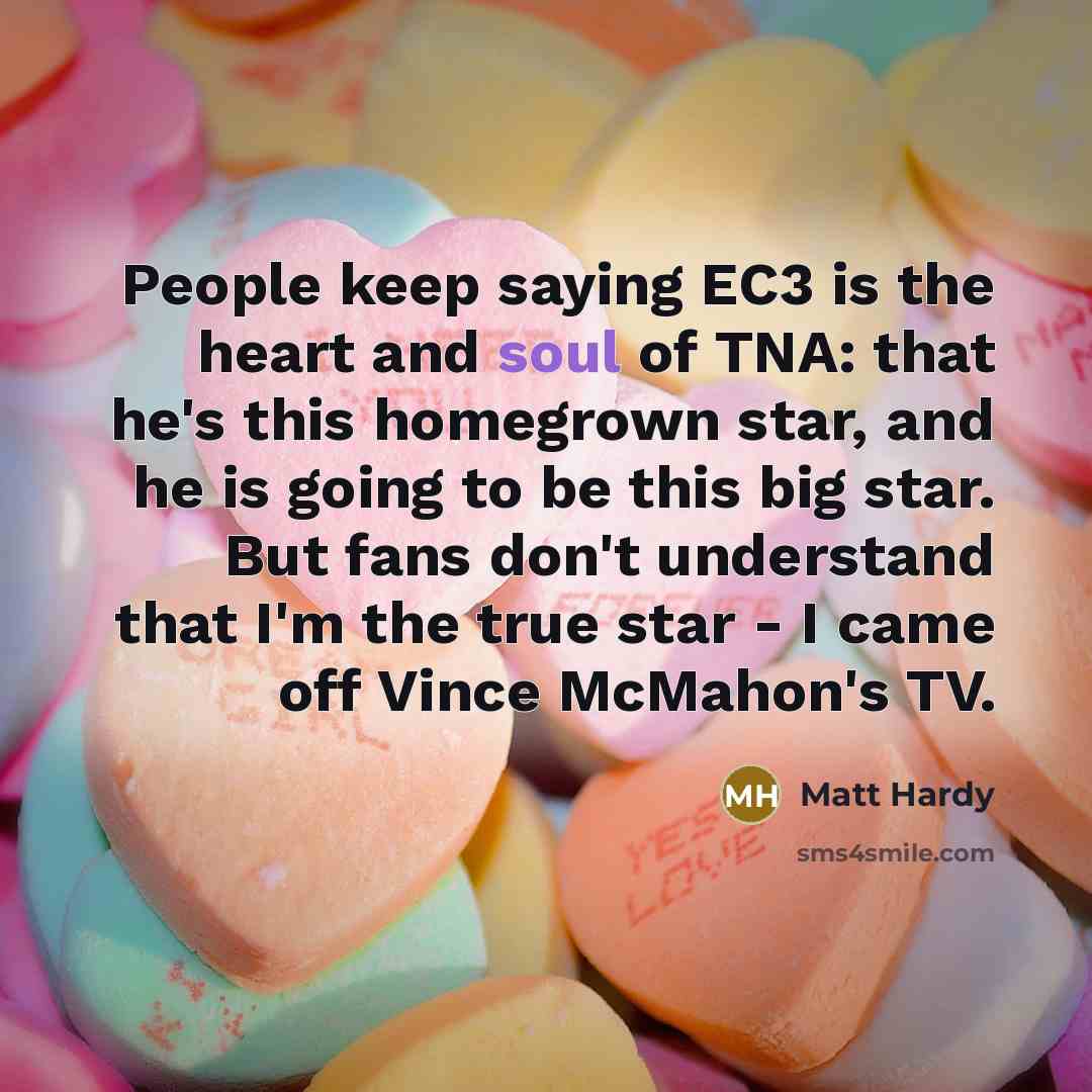 “People keep saying EC3 is the heart and soul of…” quote by Matt Hardy