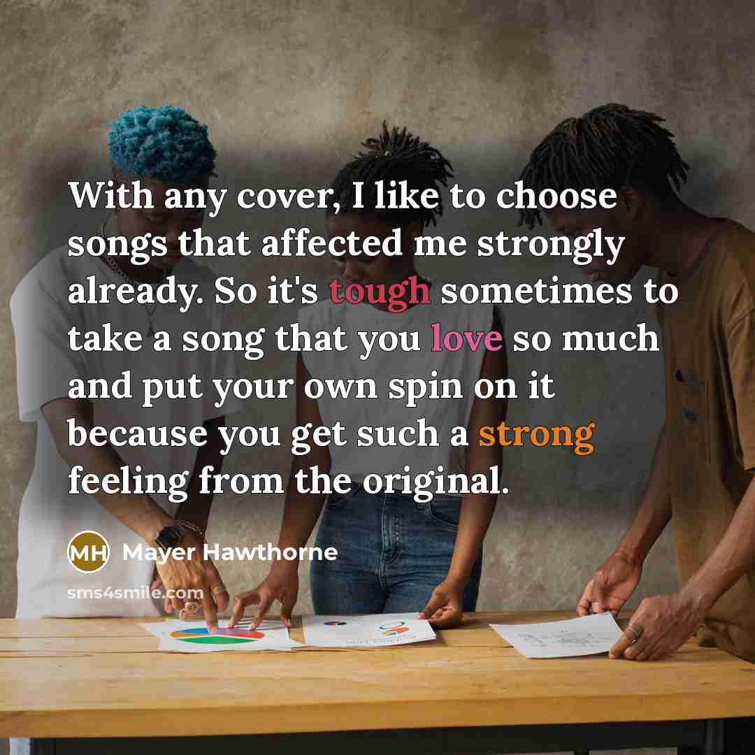 “With any cover, I like to choose songs that affected…” quote by Mayer Hawthorne
