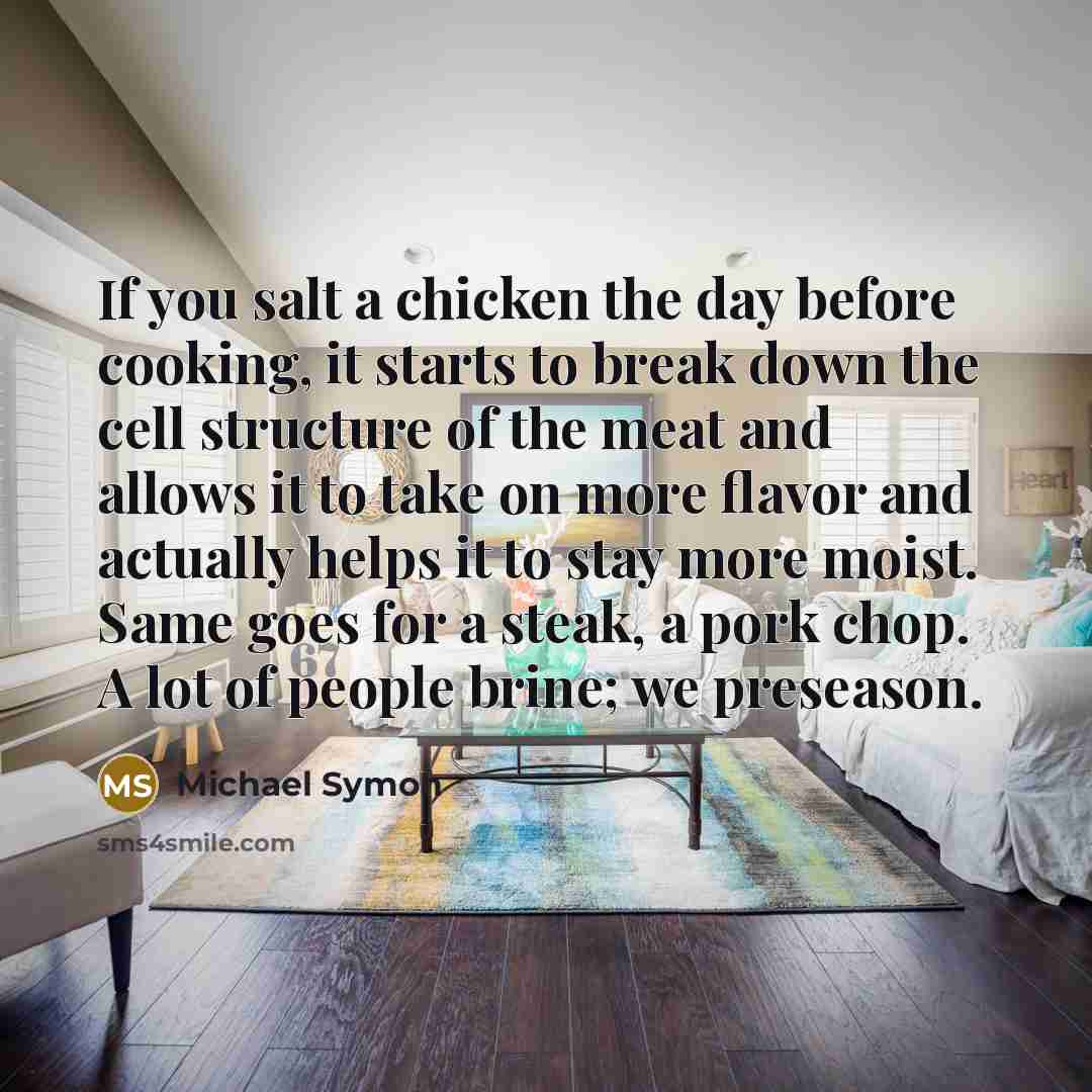 “If you salt a chicken the day before cooking, it…” quote by Michael Symon
