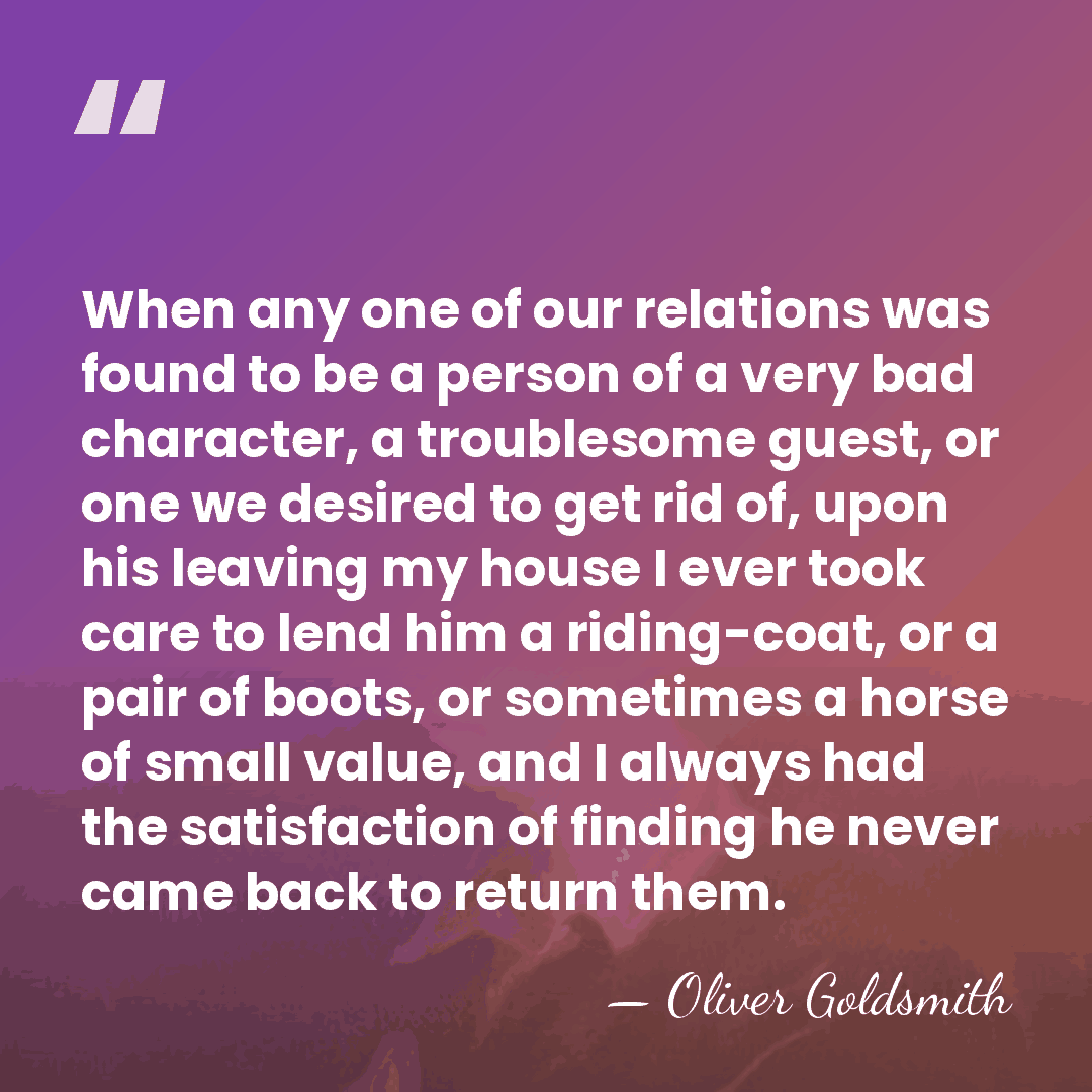 When any one of our relations was found to be a person&hellip; - Oliver Goldsmith