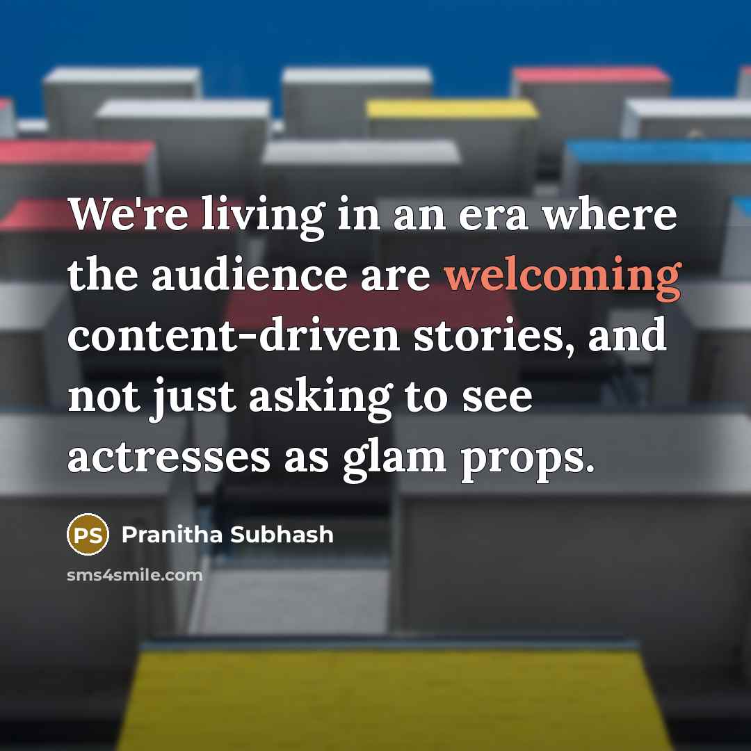 “We're living in an era where the audience are welcoming…” quote by Pranitha Subhash