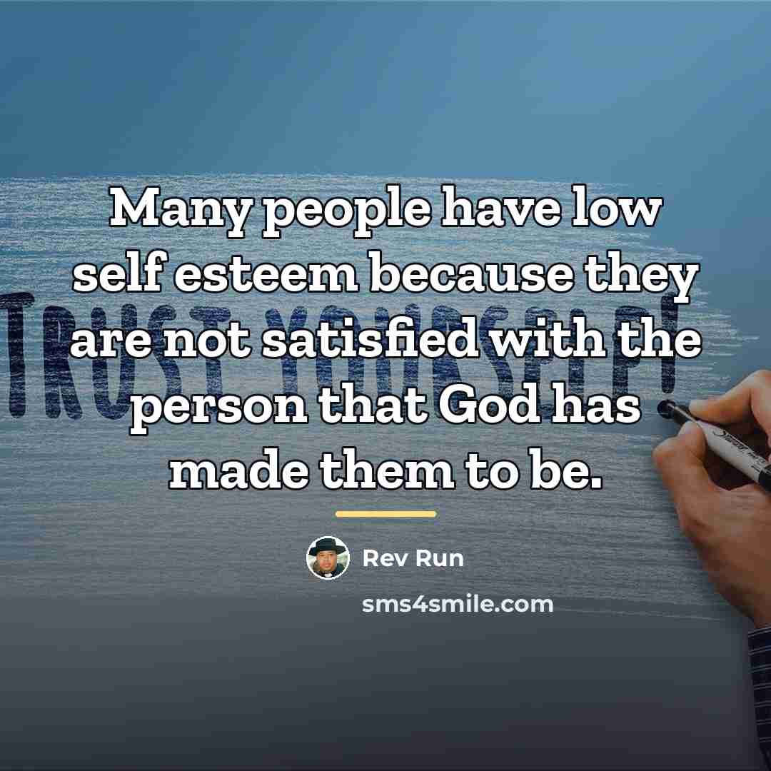 “Many people have low self esteem because they are not…” quote by Rev Run